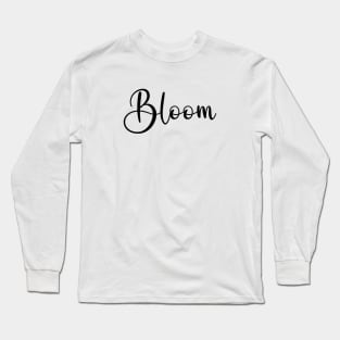 Bloom Word Art Script Typography in Black Color Long Sleeve T-Shirt